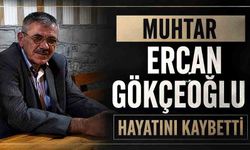 Ercan Gökçeoğlu hayatını kaybetti