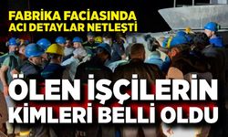Demir çelik fabrikasındaki facia! Ölen işçilerin kimleri belli oldu