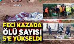 Feci kazada ölü sayısı 5’e yükseldi