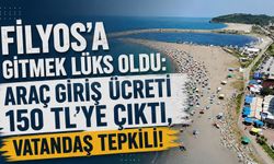 Filyos’a gitmek lüks oldu: Araç giriş ücreti 150 TL’ye çıktı, vatandaş tepkili!