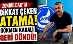 Zonguldak'ta Sürpriz Görevlendirme! Gökmen Karali Geri Döndü