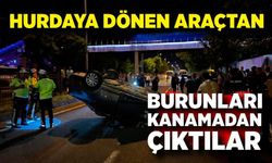 takla atan otomobilden burunları bile kanamadan çıktılar
