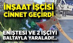 Cinnet getiren inşaat işçisi baltayla 3 kişiyi yaraladı
