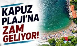 Kapuz Plajı'na Zam Geliyor!