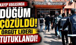 Kayıp dosyasında şok gelişme! Suç örgütüne operasyon