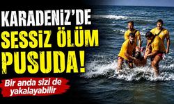 Karadeniz'de sessiz ölüm pusuda: En iyi yüzücüyü bile yutabiliyor