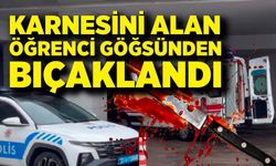Karnesini alan öğrenci göğsünden bıçaklandı; Durumu ağır