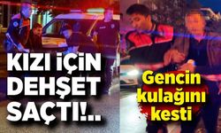 Öfkeli baba, kızını rahatsız eden gencin kulağını kesti: 1'i polis 2 yaralı
