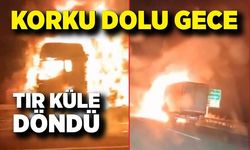 Korku Dolu Gece: Tır Küle Döndü