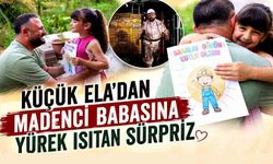 Küçük Ela’dan madenci babasına yürek ısıtan sürpriz
