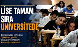 Lise tamam sıra üniversitede