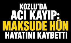 Kozlu'da acı kayıp: Maksude Hün hayatını kaybetti