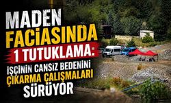 Maden faciasında 1 tutuklama: İşçinin cansız bedenini çıkarma çalışmaları sürüyor