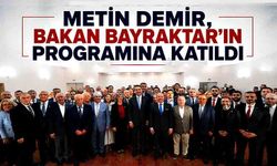 Metin Demir, Bakan Bayraktar’ın programına katıldı