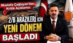 Mustafa Çağlayan’dan Kritik Açıklama: 2/B Arazileri İçin Yeni Dönem Başladı
