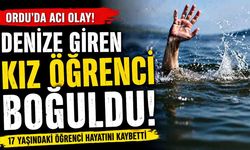 Denize giren kız öğrenci boğuldu