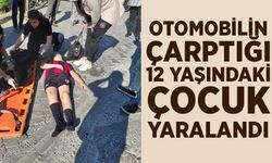 Otomobilin çarptığı 12 yaşındaki çocuk yaralandı