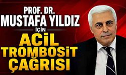 Prof. Dr. Mustafa Yıldız İçin Acil Trombosit Çağrısı
