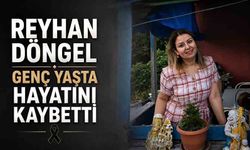 Reyhan Döngel genç yaşta hayatını kaybetti