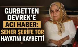 Gurbetten Devrek'e acı haber: Seher Şerife Tor hayatını kaybetti