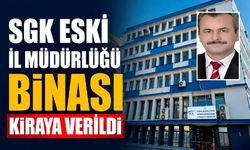 SGK eski İl Müdürlüğü binası kiraya verildi