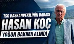 TSO Başkanvekilinin babası Hasan Koç yoğun bakıma alındı