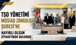 TSO yönetimi MÜSİAD Zonguldak Şubesi’ne hayırlı olsun ziyaretinde bulundu