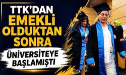 TTK’dan emekli olduktan sonra üniversiteye başlamıştı