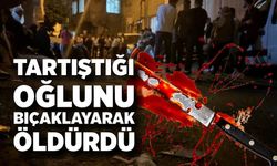 Baba, tartıştığı oğlunu bıçaklayarak öldürdü