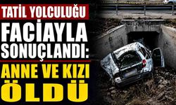 Tatil Yolculuğu Faciayla Sonuçlandı: Anne ve Kızı Öldü