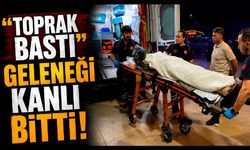 "Toprak bastı" geleneği kanlı bitti
