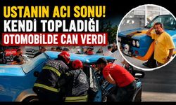 Ustanın acı sonu! Kendi topladığı otomobilde can verdi