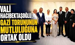 Vali Hacıbektaşoğlu, Gazi Torununun Mutluluğuna Ortak Oldu