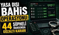 Yasa dışı bahis operasyonu: 44 şüpheli hakkında gözaltı kararı