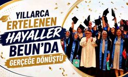 Yıllarca ertelenen hayaller BEUN’da gerçeğe dönüştü