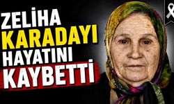 Zeliha Karadayı hayatını kaybetti
