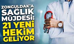 Zonguldak'a sağlık müjdesi: 21 yeni hekim geliyor