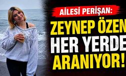 Zeynep Özen her yerde aranıyor