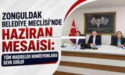 Zonguldak Belediye Meclisi’nde Haziran mesaisi: Tüm maddeler komisyonlara sevk edildi