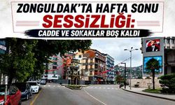 Zonguldak’ta hafta sonu sessizliği: Cadde ve sokaklar boş kaldı