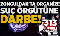 Zonguldak'ta organize suç örgütüne darbe: 313 şüpheli yakalandı