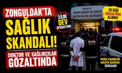 Zonguldak'ta Sağlık Skandalı! Doktor Ve Sağlıkçılar Gözaltında