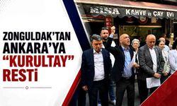 Zonguldak'tan Ankara'ya "Kurultay" Resti
