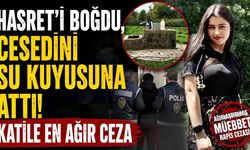 17 Yaşındaki Hasret'i Boğarak Öldürmüştü! Mahkemeden Emsal Ceza