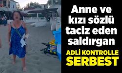 Anne ve kızı sözlü taciz eden saldırgan adli kontrolle serbest