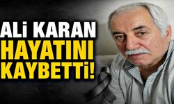 Ali Karan hayatını kaybetti