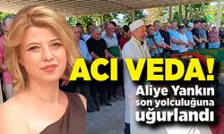 Aliye Yankın son yolculuğuna uğurlandı