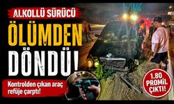 Alkollü sürücü ölümden döndü