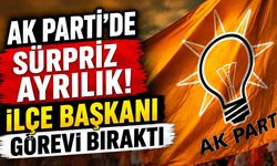 AK Parti'de Sürpriz Ayrılık! İlçe Başkanı Görevi Bıraktı