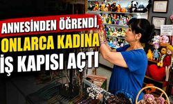 Annesinden Öğrendi, Onlarca Kadına İş Kapısı Açtı